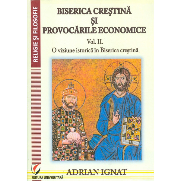 Biserica crestina si provocarile economice, vol. II - O viziune istorica in Biserica crestina