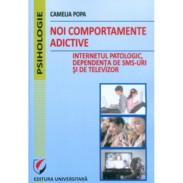 Noi comportamente adictive. Internetul patologic, dependenta de SMS-uri si de televizor