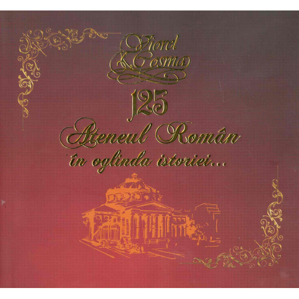 125 - Ateneul Roman in oglinda istoriei...
