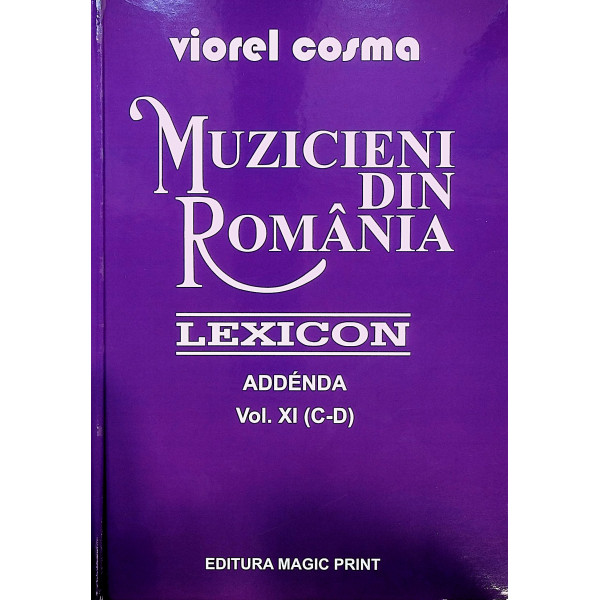 Muzicieni din Romania, vol. XI (C-D). Addenda - Lexicon