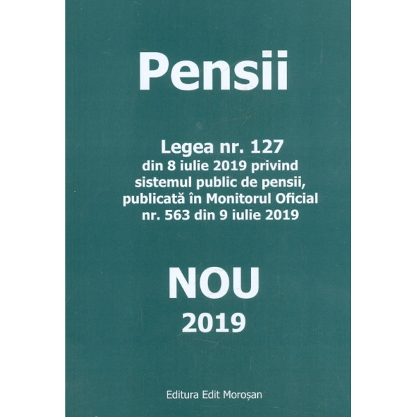 Pensii. Legea nr. 127 din 8 iulie 2019 privind sistemul public de pensii, publicata in Monitorul oficial nr. 563 din 9 iulie 201