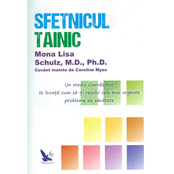 Sfetnicul tainic. Un medic clarvazator te invata cum sa-ti rezolvi cele mai urgente probleme de sanatate