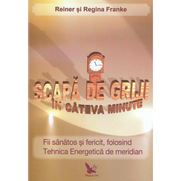 Scapa de griji in cateva minute. Fii sanatos si fericit, folosind tehnica energetica de meridian