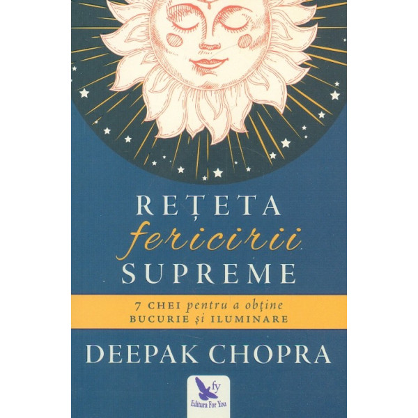 Reteta fericirii supreme. 7 chei pentru a obtine bucurie si iluminare