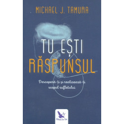 Tu esti raspunsul. Descopera-ti si realizeaza-ti scopul sufletului