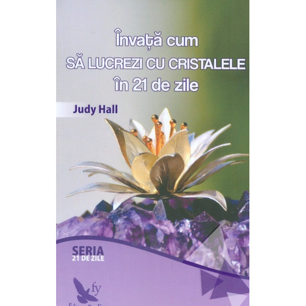 Invata cum sa lucrezi cu cristale in 21 de zile
