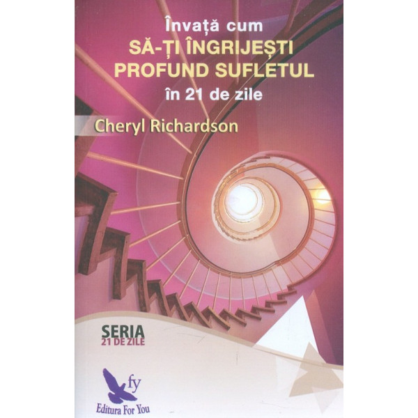 Invata cum sa-ti ingrijesti profund sufletul in 21 de zile