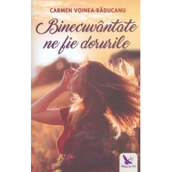 Binecuvantate ne fie dorurile