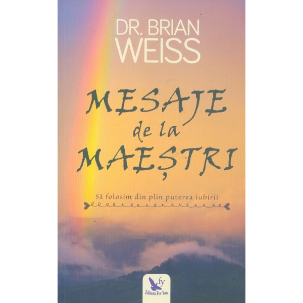 Mesaje de la maestri. Sa folosim din plin puterea iubirii