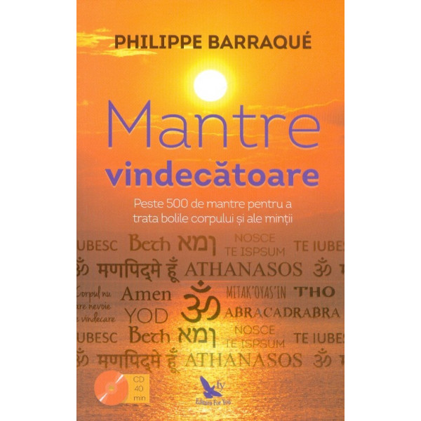 Mantre vindecatoare. Peste 500 de mantre pentru a trata bolile corpului si ale mintii cu CD