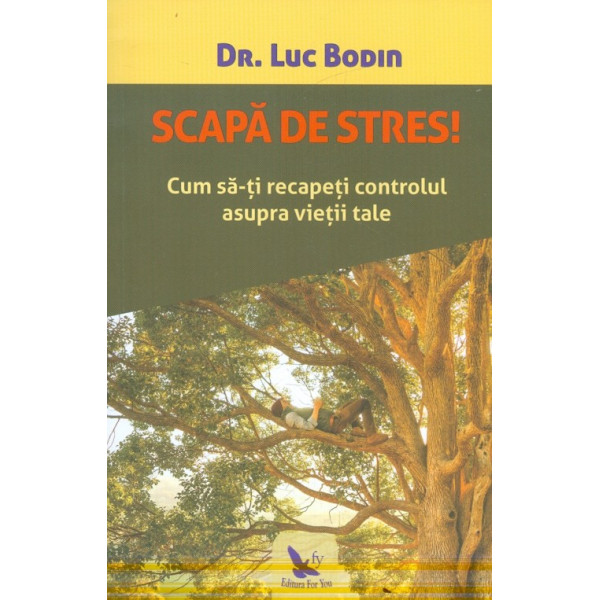 Scapa de stres! Cum sa-ti recapeti controlul asupra vietii tale