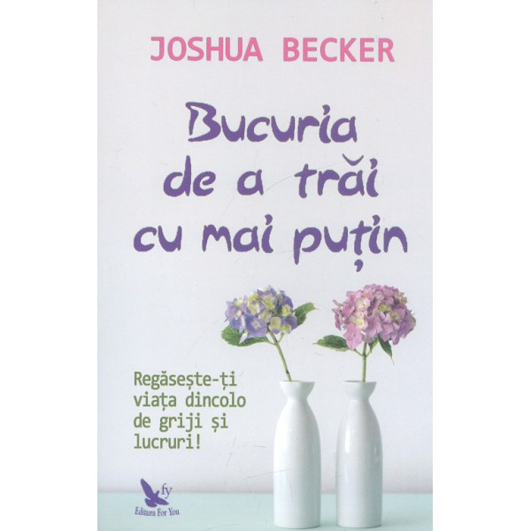 Bucuria de a trai cu mai putin