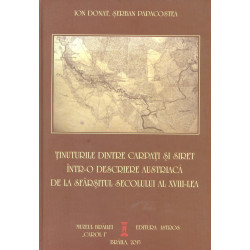 Tinuturile dintre Carpati si Siret intr-o descriere austriaca de la sfarsitul secolului al XVIII-lea