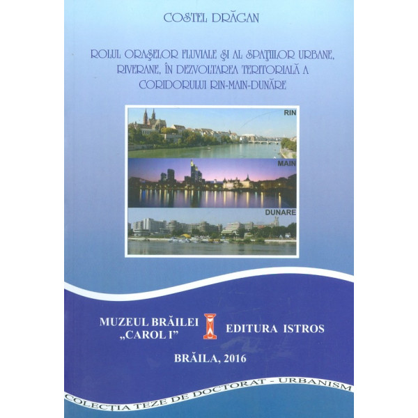 Rolul oraselor fluviale si al spatiilor urbane, riverane, in dezvoltarea teritoriala a coridorului Rin-Main-Dunare