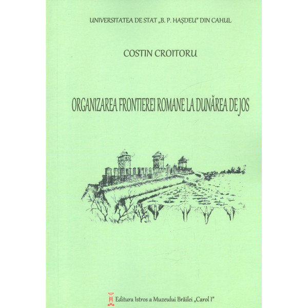 Organizarea frontierei romane la Dunarea de Jos