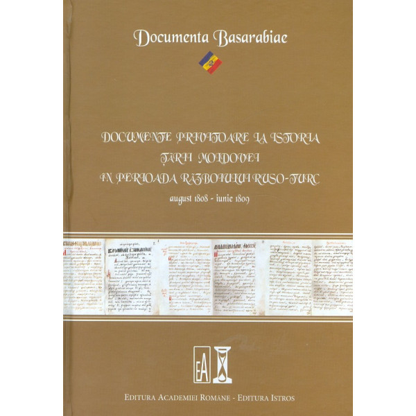 Documente privitoare la istoria Tarii Moldovei in perioada razboiului ruso-turc, august 1808 - iunie 1809