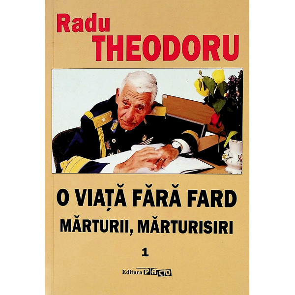 O viata fara fard - Marturii, marturisiri, vol. I