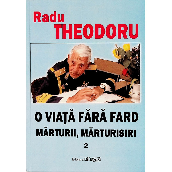 O viata fara fard. Marturii, marturisiri, vol. II