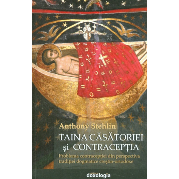 Taina casatoriei si contraceptia. Problema contraceptiei din perspectiva traditiei dogmatice crestin-ortodoxe
