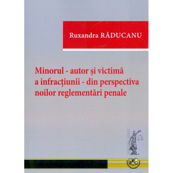 Minorul - Autor si victima a infractiunii - Din perspectiva noilor reglementari penale
