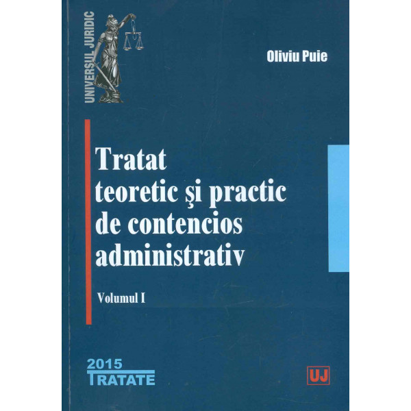 Tratat teoretic si practic de contencios administrativ, vol. I
