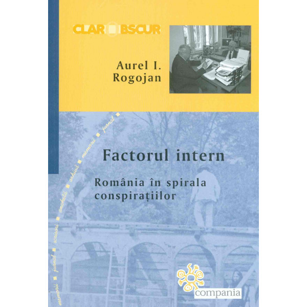 Factorul intern. Romania in spirala conspiratiilor
