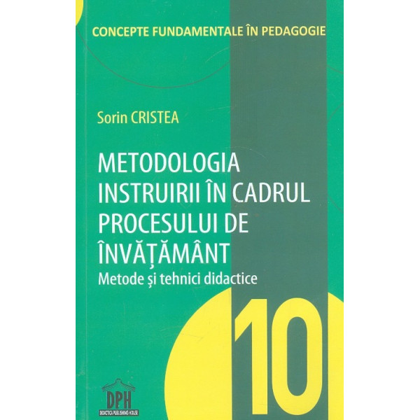 Metodologia instruirii in cadrul procesului de invatamant, vol. X - metode si tehnici didactice