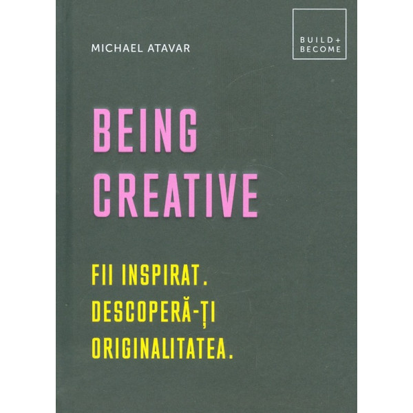 Being Creative - Fii inspirat. Descopera-ti originalitatea