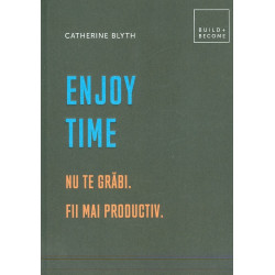 Enjoy Time. Nu te grabi,...