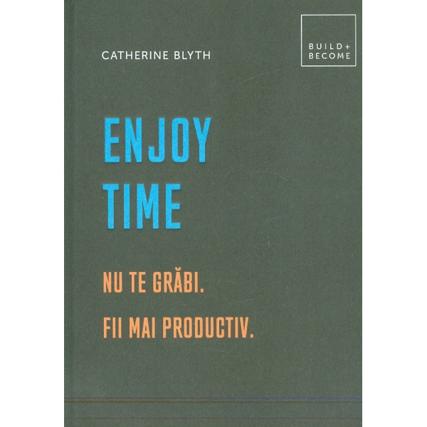Enjoy Time. Nu te grabi, fii mai productiv