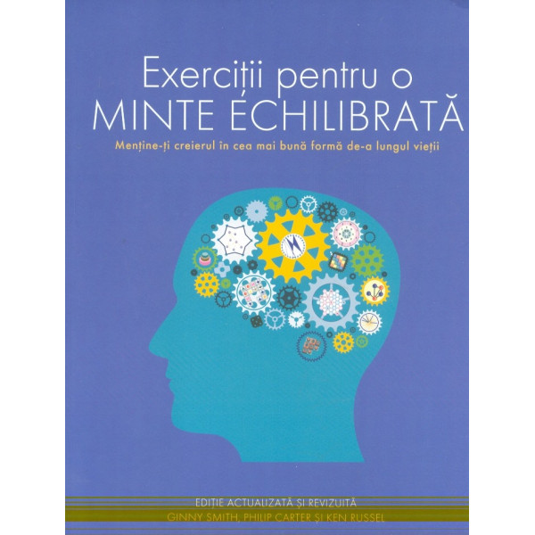 Exercitii pentru o minte echilibrata. Mentine-ti creierul in cea mai buna forma de-a lungul vietii