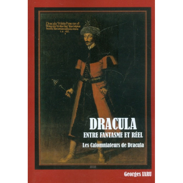 Dracula entre fantasme et reel. Les calomniateurs de Dracula