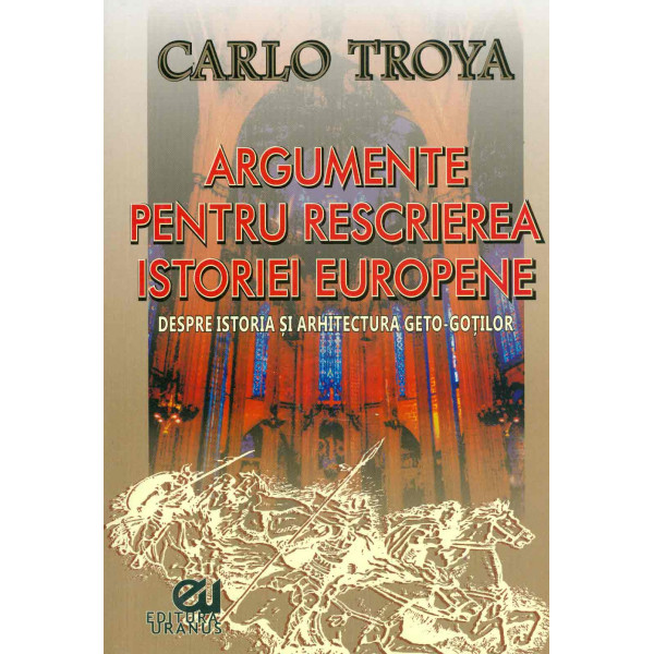 Argumente pentru rescrierea istoriei europene. Despre istoria si arhitectura geto-gotilor