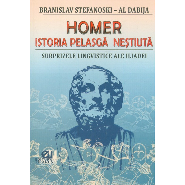 Homer. Istoria pelasga nestiuta. Surprizele lingvistice ale Iliadei