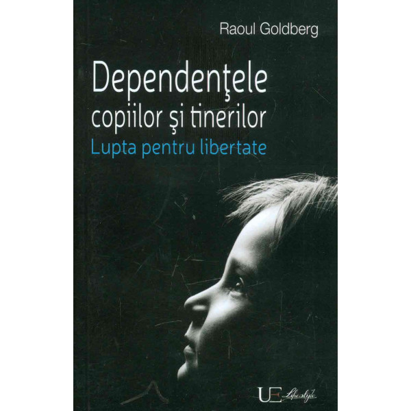 Dependentele copiilor si tinerilor. Lupta pentru libertate