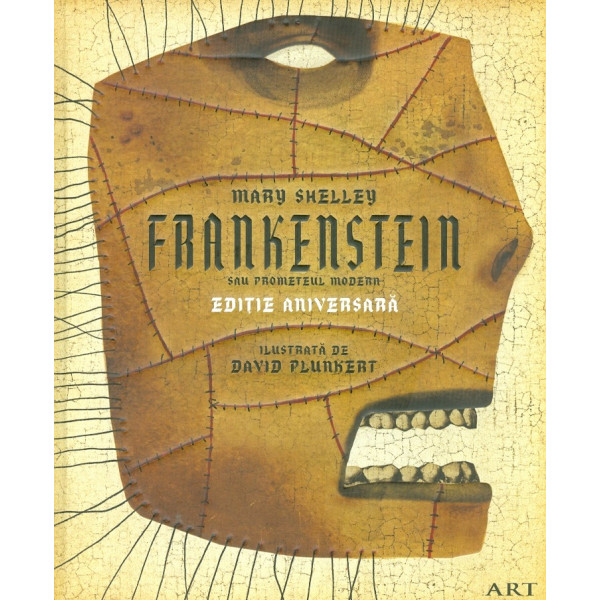 Frankenstein sau Prometeul modern. Editie aniversara