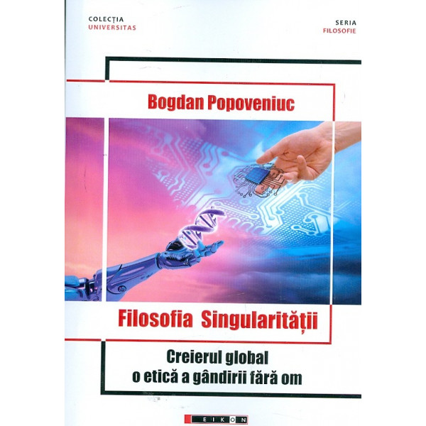 Filosofia singularitatii. Creierul global o etica a gandirii fara om