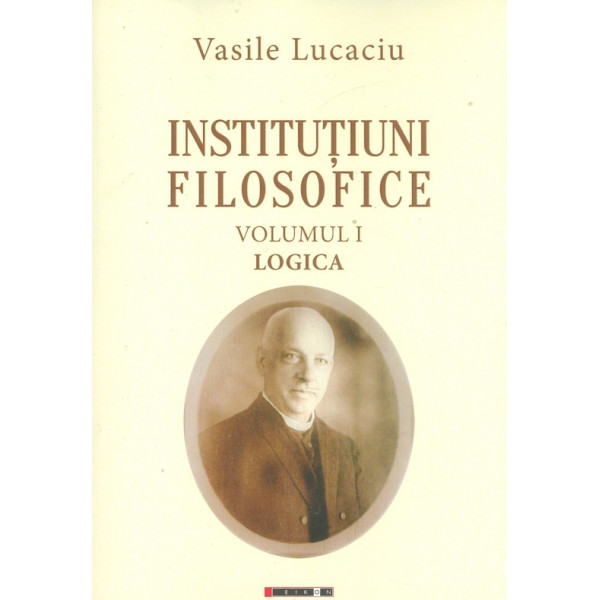 Institutiuni filosofice, vol. I - Logica