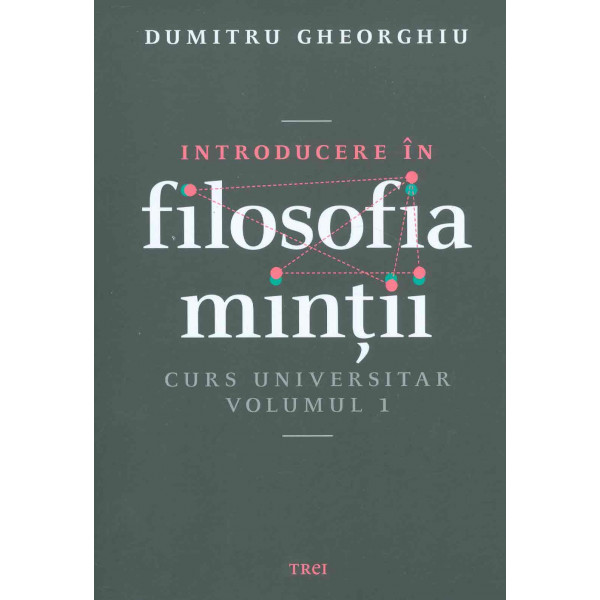 Introducere in filosofia mintii. Curs universitar, vol. I