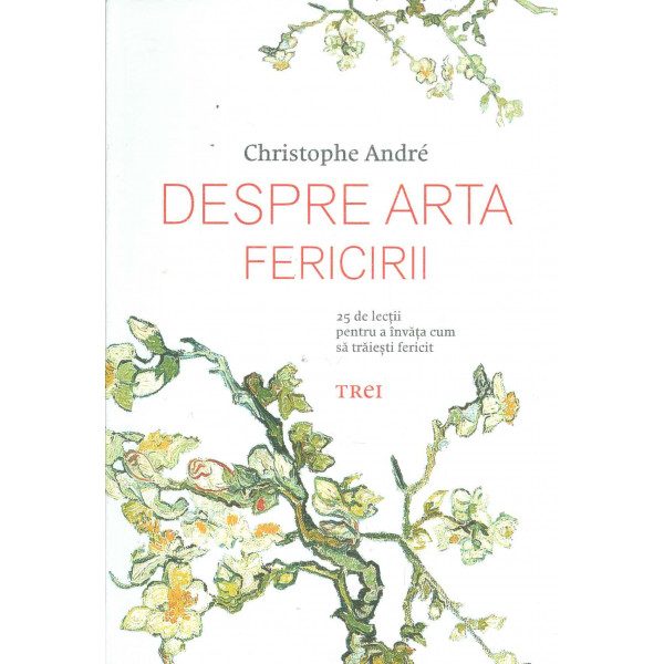 Despre arta fericirii: 25 de lectii pentru a invata cum sa traiesti frumos