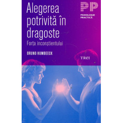 Alegerea potrivita in dragoste. Forta inconstientului