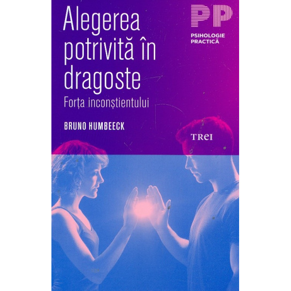 Alegerea potrivita in dragoste. Forta inconstientului