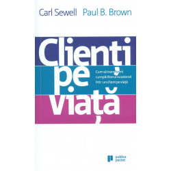 Clienti pe viata. Cum sa transformi cumparatorul ocazional intr-un client pe viata