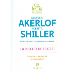 La pescuit de fraieri. Economia manipularii si a inselaciunii