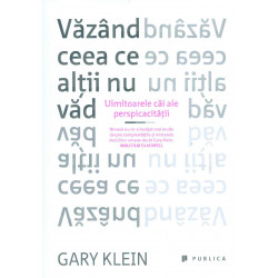 Vazand ceea ce altii nu vad. Uimitoarele cai ale perspicacitatii
