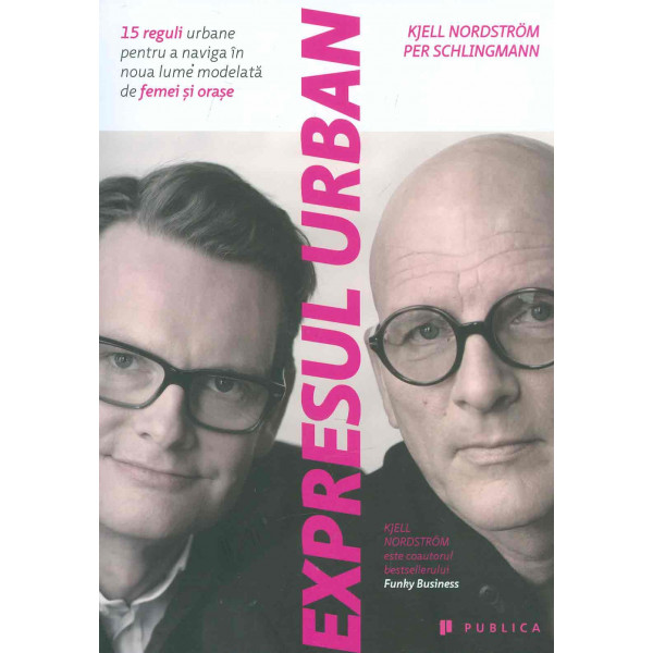 Expresul urban. 15 reguli urbane pentru a naviga in noua lume modelata de femei si orase