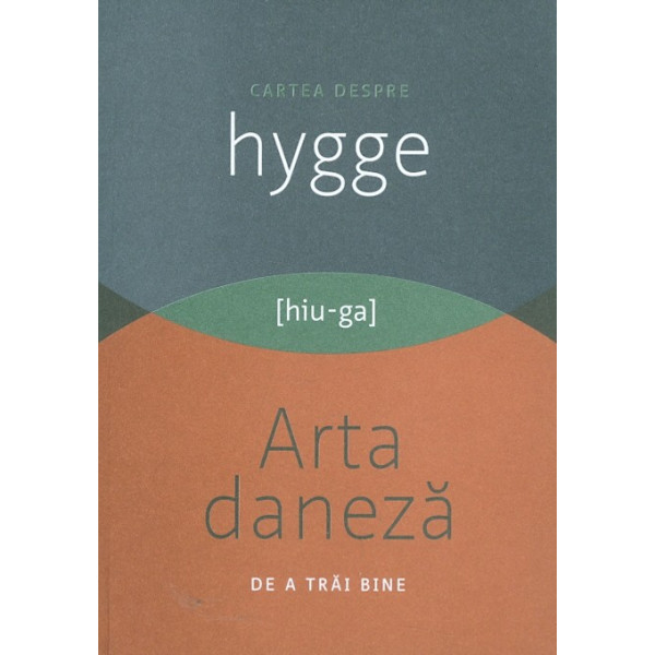 Cartea despre Hygge. Arta daneza de a trai bine