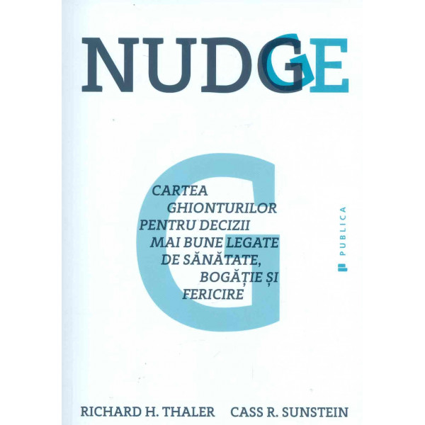Nudge. Cartea ghionturilor pentru decizii mai bune legate de sanatate, bogatie si fericire