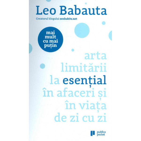 Arta limitarii la esential in afaceri si in viata de zi cu zi