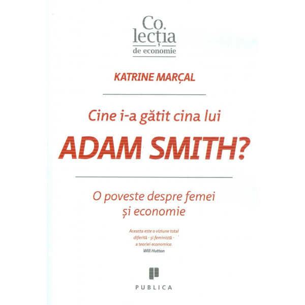 Cine i-a gatit cina lui Adam Smith. O povesate despre femei si economie
